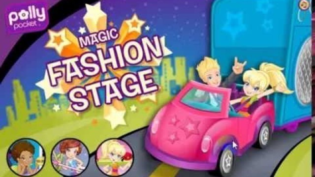 'Magic Fashion Stage Polly Games Dress Up Online Games 2016 and 2017 Games'