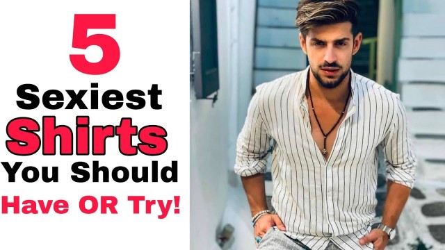 '5 Sexiest Shirts You Should Have Or Try || Men\'s Street Fashion || Zayn Malik || Invisible Man'