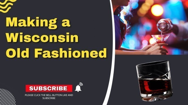 'How to make a Wisconsin Old Fashion'