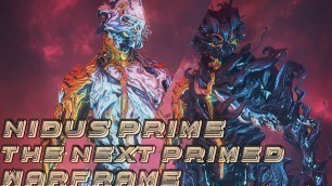 'Warframe- Nidus Prime | The Next Primed Warframe Coming in August!'