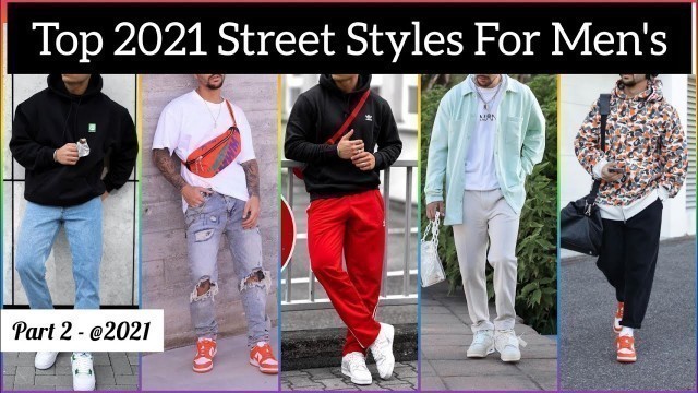 'Top Street Styles for Mens - Trend 2021 Fashion - Part 2 | ThatANASS'