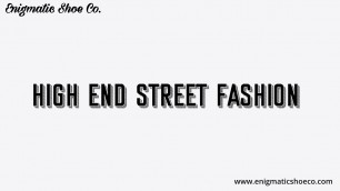 'Enigmatic Shoe Co | High End Street Fashion'