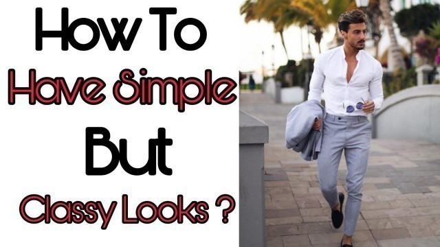 'How To Have Simple But Classy Looks ? || Men\'s Street Fashion || Zayn Malik || Invisible Man'