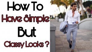 'How To Have Simple But Classy Looks ? || Men\'s Street Fashion || Zayn Malik || Invisible Man'