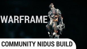 '[Warframe] glorious community-created NIDUS BUILD w/ loadout'