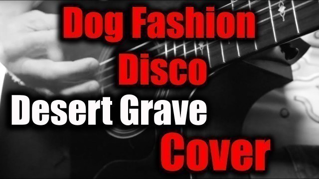 'DOG FASHION DISCO - Desert Grave  - Cover by Sean Motley'