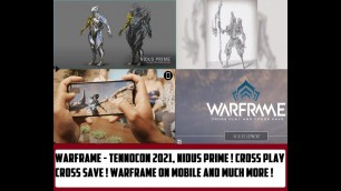 'Warframe - Tennocon 2021, New Sentient Frame ! Nidus Prime ! Cross Play Warframe On Mobile !'