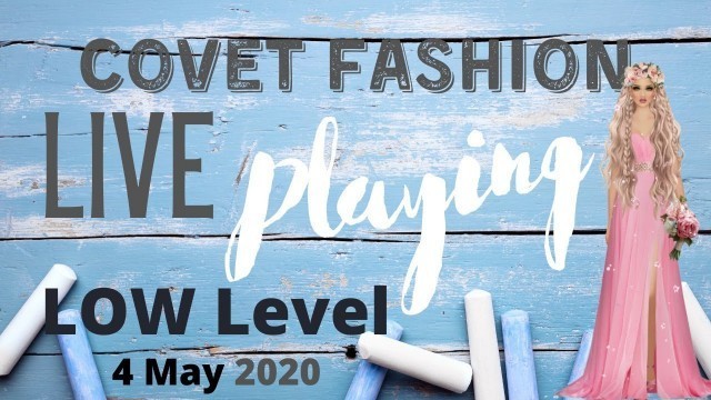 '[4, May] LOW level Live playing Covet Fashion'