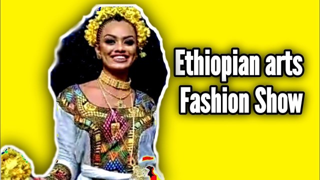 'Ethiopian arts Fashion Show @Lili Fasan Show Online'