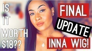 'FINAL REVIEW | INNA WIG    (1 Month Update)'