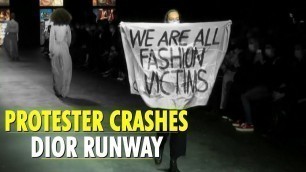 'Extinction Rebellion protester crashes Dior runway in Paris | Christian Dior | Paris Fashion Week'