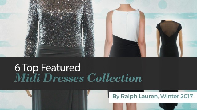 '6 Top Featured Midi Dresses Collection By Ralph Lauren, Winter 2017'