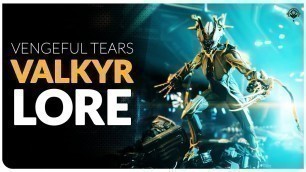 'WARFRAME LORE  |  How Valkyr Became the Angry Frame'