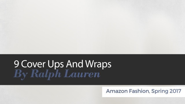 '10 Cover Ups And Wraps By Ralph Lauren Amazon Fashion, Spring 2017'