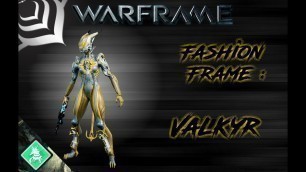 'Warframe : Fashion Frame Valkyr'