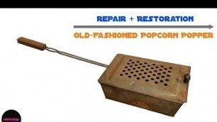 'Fantastic Restoration of an Old-Fashioned Popcorn Popper'